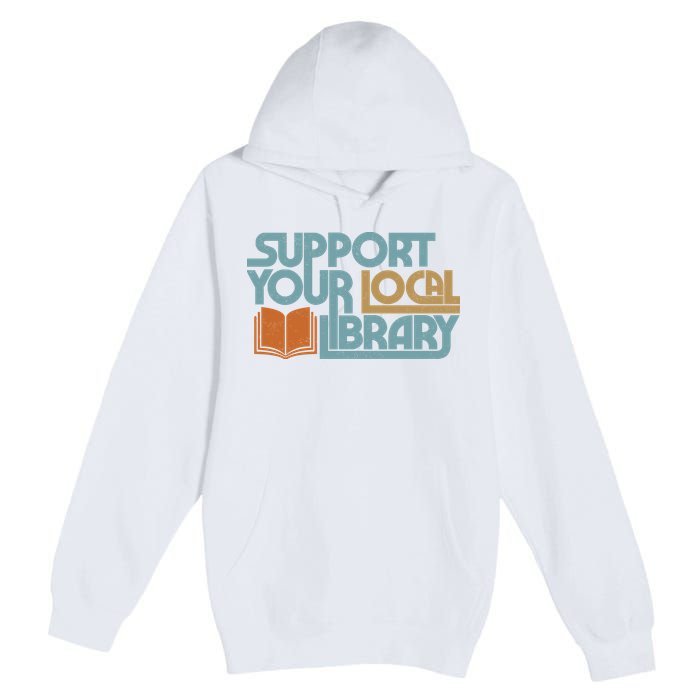 Support Your Local Library Premium Pullover Hoodie