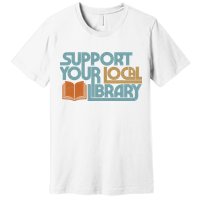 Support Your Local Library Premium T-Shirt