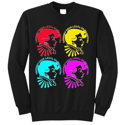Support your local drag queens 1st Amendment Free Speech Sweatshirt
