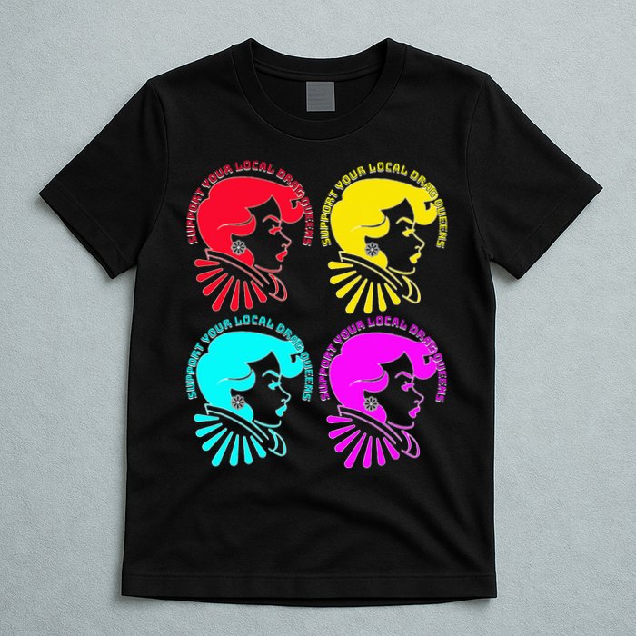 Support your local drag queens 1st Amendment Free Speech T-Shirt