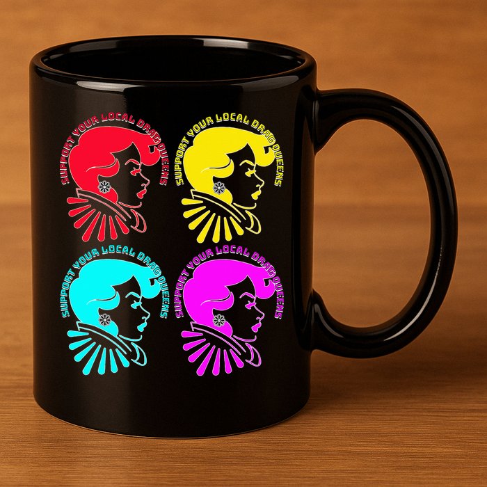 Support your local drag queens 1st Amendment Free Speech 11oz C Handle Ceramic Mug