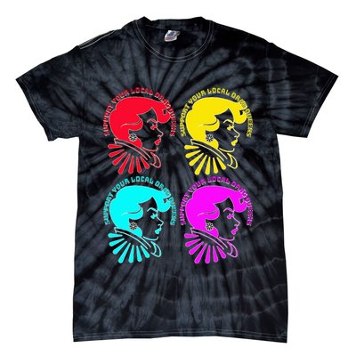 Support your local drag queens 1st Amendment Free Speech Tie-Dye T-Shirt