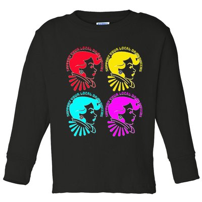 Support your local drag queens 1st Amendment Free Speech Toddler Long Sleeve Shirt