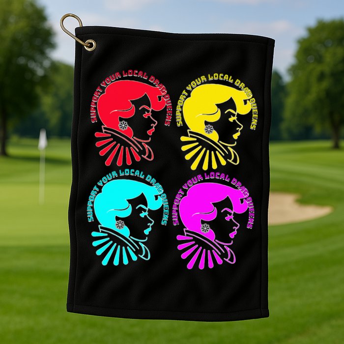 Support your local drag queens 1st Amendment Free Speech Golf Towel