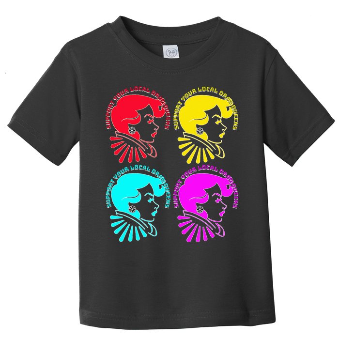 Support your local drag queens 1st Amendment Free Speech Toddler T-Shirt