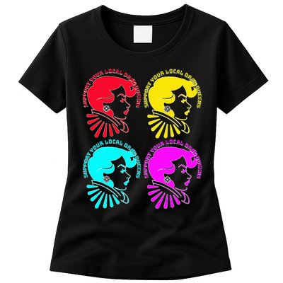 Support your local drag queens 1st Amendment Free Speech Womens T-Shirt