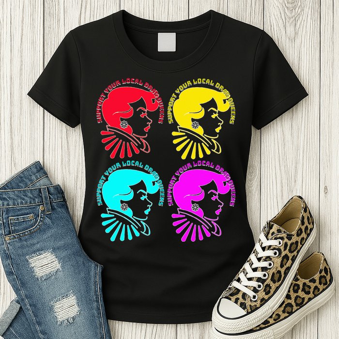 Support your local drag queens 1st Amendment Free Speech Womens T-Shirt