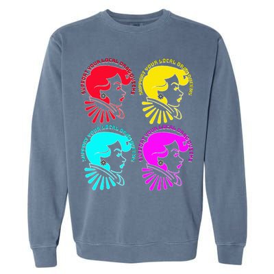 Support your local drag queens 1st Amendment Free Speech Garment-Dyed Sweatshirt