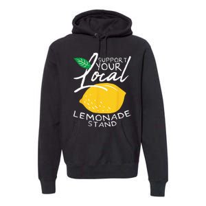 Support Your Local Lemonade Stand Premium Hoodie