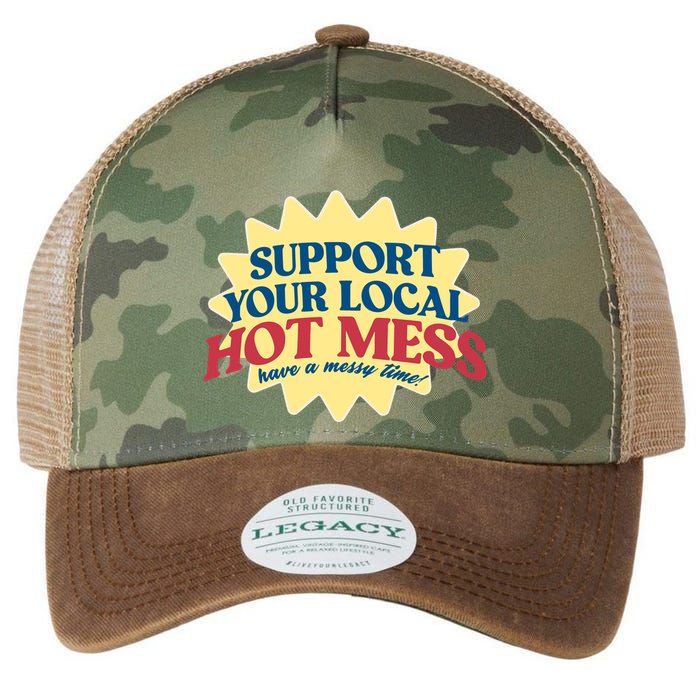Support Your Local Hot Mess Have A Messy Time Legacy Tie Dye Trucker Hat