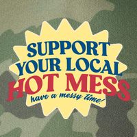 Support Your Local Hot Mess Have A Messy Time Legacy Tie Dye Trucker Hat