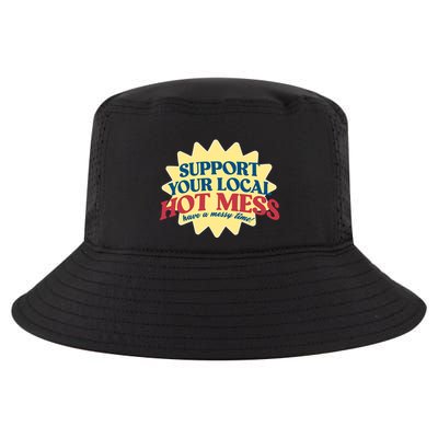 Support Your Local Hot Mess Have A Messy Time Cool Comfort Performance Bucket Hat
