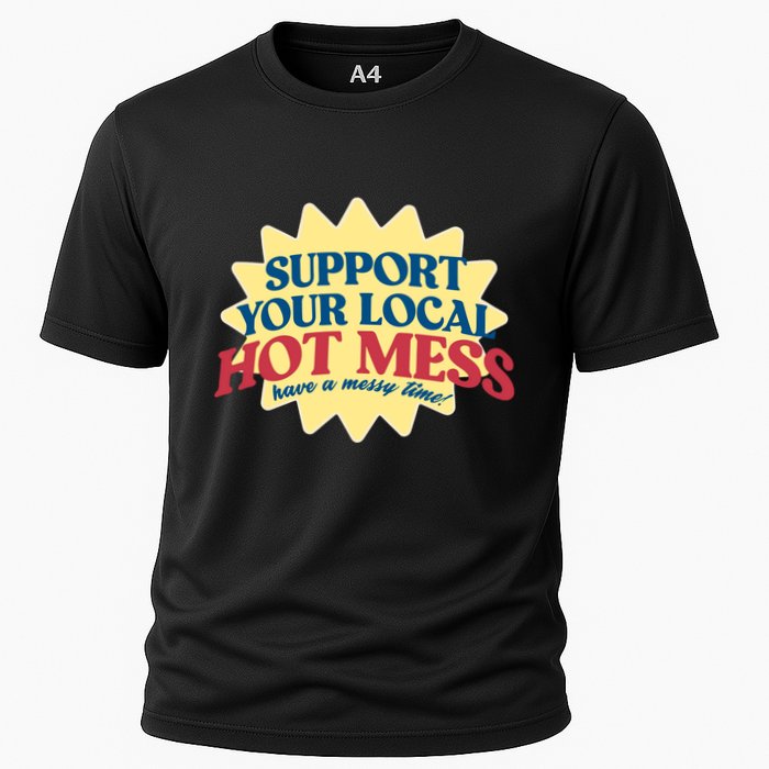 Support Your Local Hot Mess Have A Messy Time Cooling Performance Crew T-Shirt