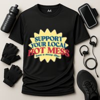 Support Your Local Hot Mess Have A Messy Time Cooling Performance Crew T-Shirt