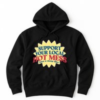 Support Your Local Hot Mess Have A Messy Time Hoodie