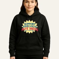 Support Your Local Hot Mess Have A Messy Time Hoodie