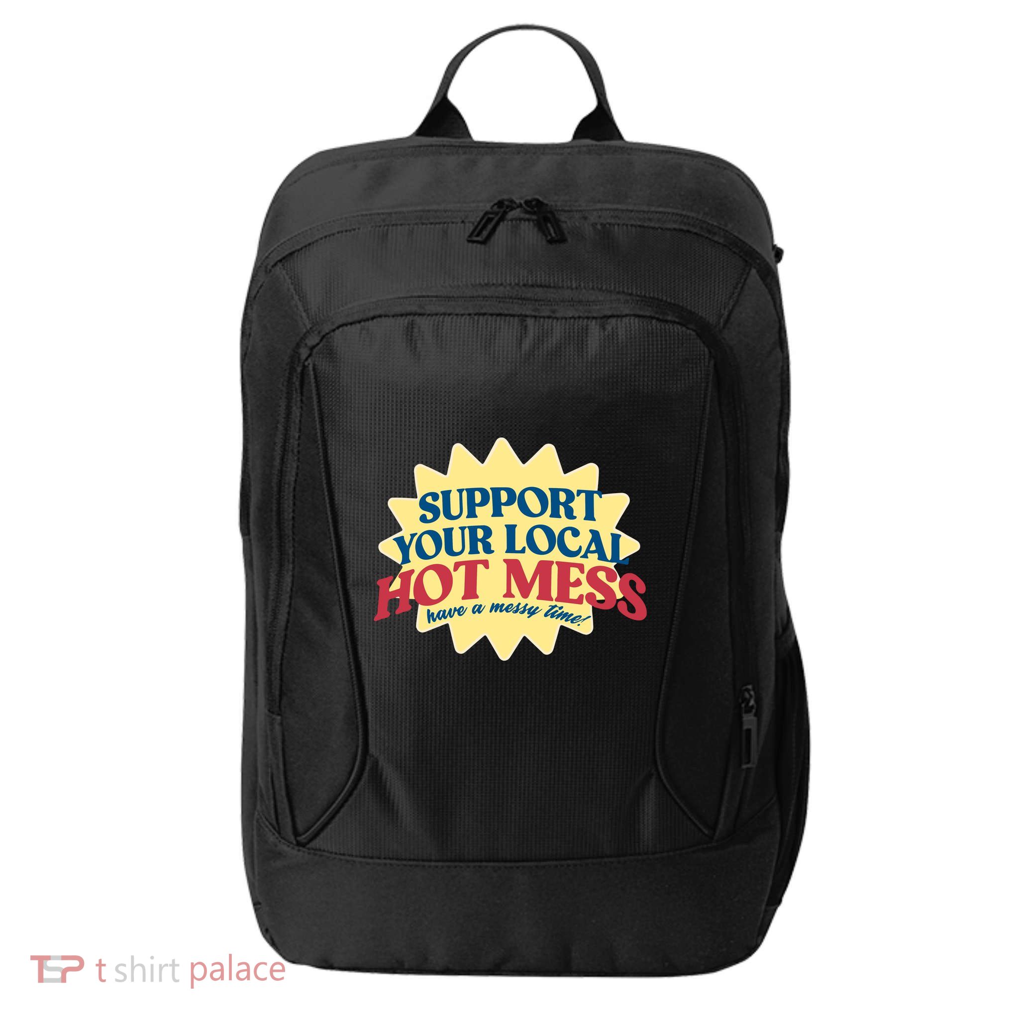 Support Your Local Hot Mess Have A Messy Time City Backpack