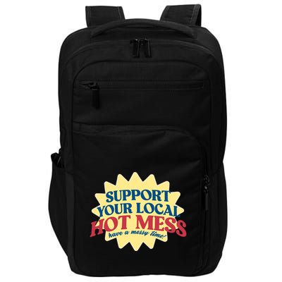 Support Your Local Hot Mess Have A Messy Time Impact Tech Backpack