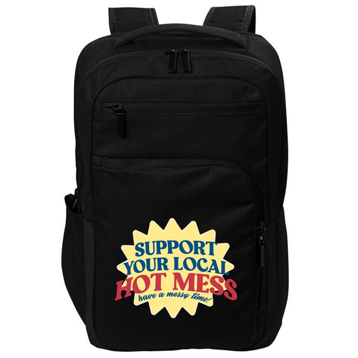 Support Your Local Hot Mess Have A Messy Time Impact Tech Backpack