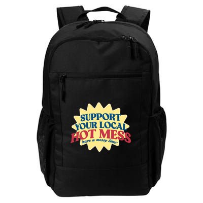 Support Your Local Hot Mess Have A Messy Time Backpack
