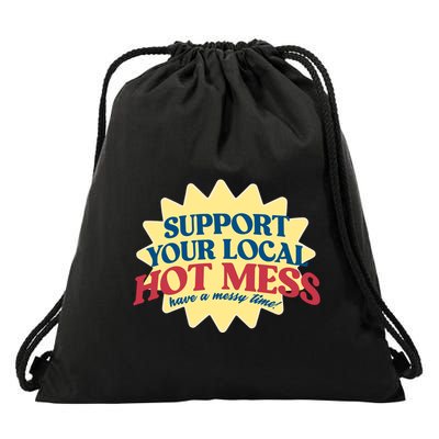 Support Your Local Hot Mess Have A Messy Time Drawstring Bag