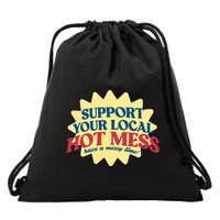 Support Your Local Hot Mess Have A Messy Time Drawstring Bag