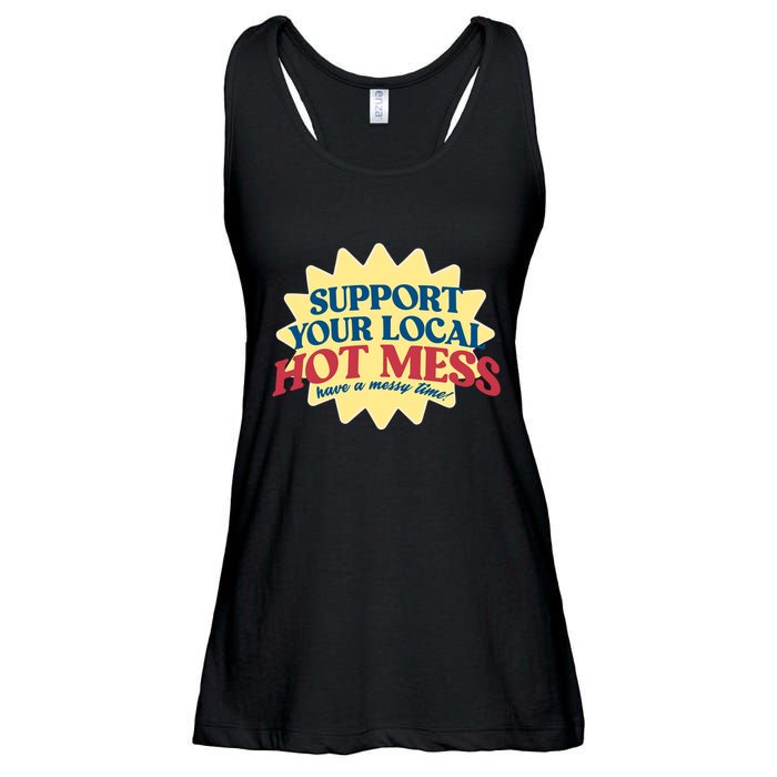Support Your Local Hot Mess Have A Messy Time Ladies Essential Flowy Tank