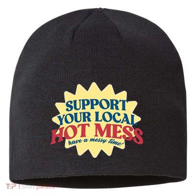 Support Your Local Hot Mess Have A Messy Time Sustainable Beanie