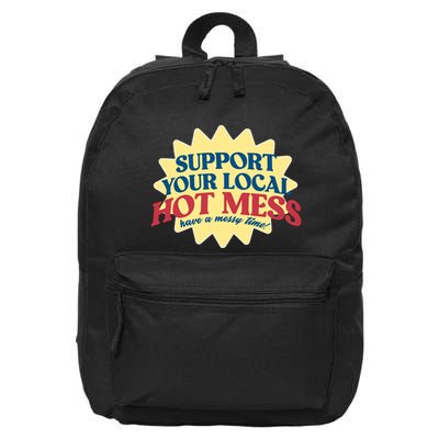 Support Your Local Hot Mess Have A Messy Time 16 in Basic Backpack