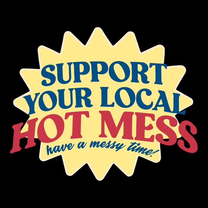 Support Your Local Hot Mess Have A Messy Time 16 in Basic Backpack