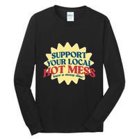 Support Your Local Hot Mess Have A Messy Time Tall Long Sleeve T-Shirt