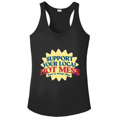 Support Your Local Hot Mess Have A Messy Time Ladies PosiCharge Competitor Racerback Tank