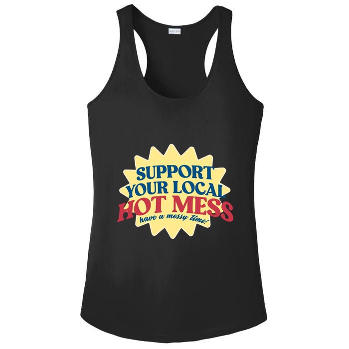 Support Your Local Hot Mess Have A Messy Time Ladies PosiCharge Competitor Racerback Tank