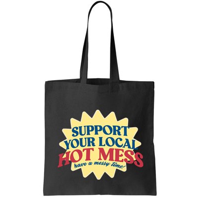 Support Your Local Hot Mess Have A Messy Time Bag