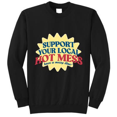 Support Your Local Hot Mess Have A Messy Time Tall Sweatshirt