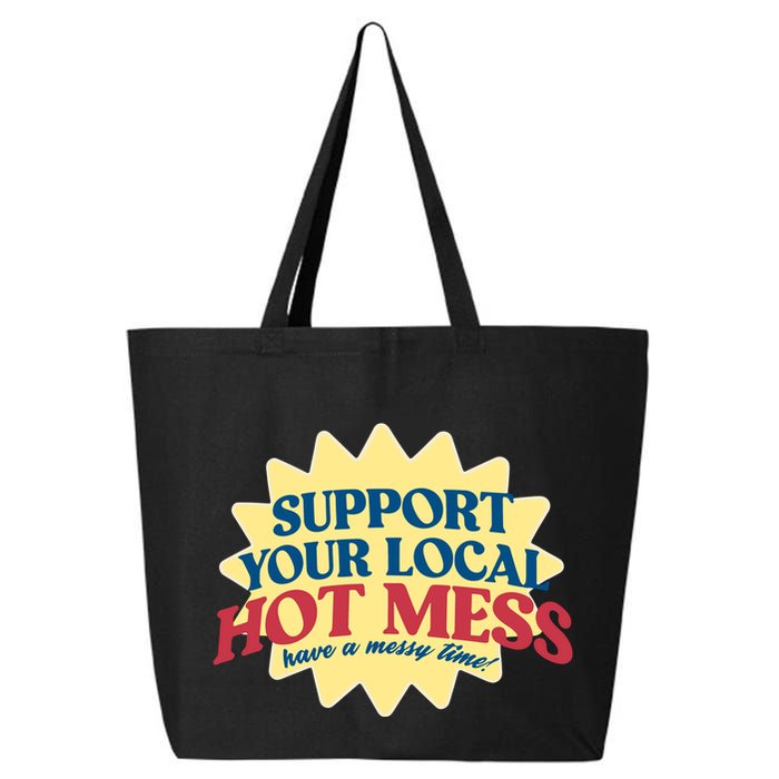 Support Your Local Hot Mess Have A Messy Time 25L Jumbo Tote