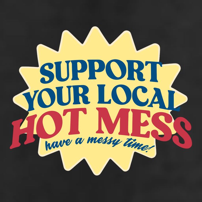 Support Your Local Hot Mess Have A Messy Time 25L Jumbo Tote