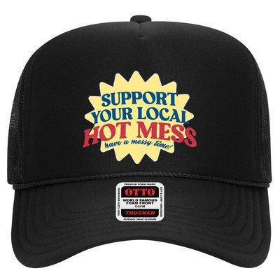 Support Your Local Hot Mess Have A Messy Time Trucker Hat