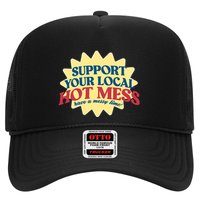 Support Your Local Hot Mess Have A Messy Time Trucker Hat