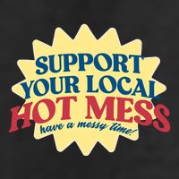 Support Your Local Hot Mess Have A Messy Time Trucker Hat