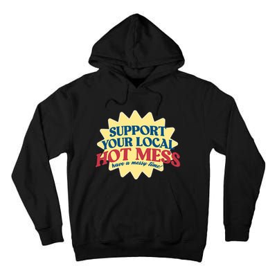 Support Your Local Hot Mess Have A Messy Time Tall Hoodie