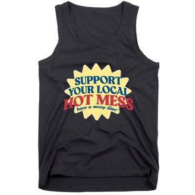 Support Your Local Hot Mess Have A Messy Time Tank Top