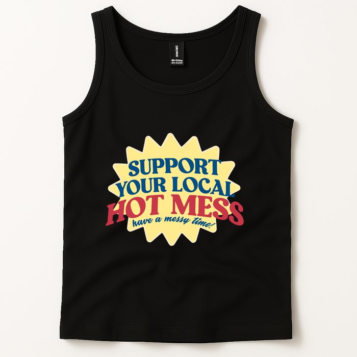 Support Your Local Hot Mess Have A Messy Time Tank Top