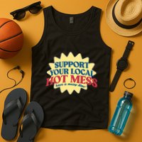 Support Your Local Hot Mess Have A Messy Time Tank Top