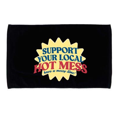Support Your Local Hot Mess Have A Messy Time Microfiber Hand Towel