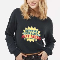 Support Your Local Hot Mess Have A Messy Time Cropped Pullover Crew