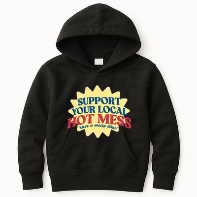 Support Your Local Hot Mess Have A Messy Time Kids Hoodie
