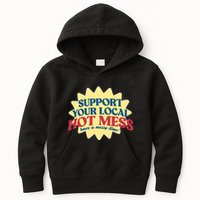 Support Your Local Hot Mess Have A Messy Time Kids Hoodie