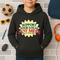 Support Your Local Hot Mess Have A Messy Time Kids Hoodie