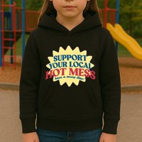 Support Your Local Hot Mess Have A Messy Time Kids Hoodie